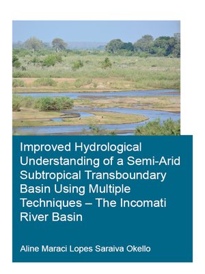 cover image of Improved Hydrological Understanding of a Semi-Arid Subtropical Transboundary Basin Using Multiple Techniques--The Incomati River Basin